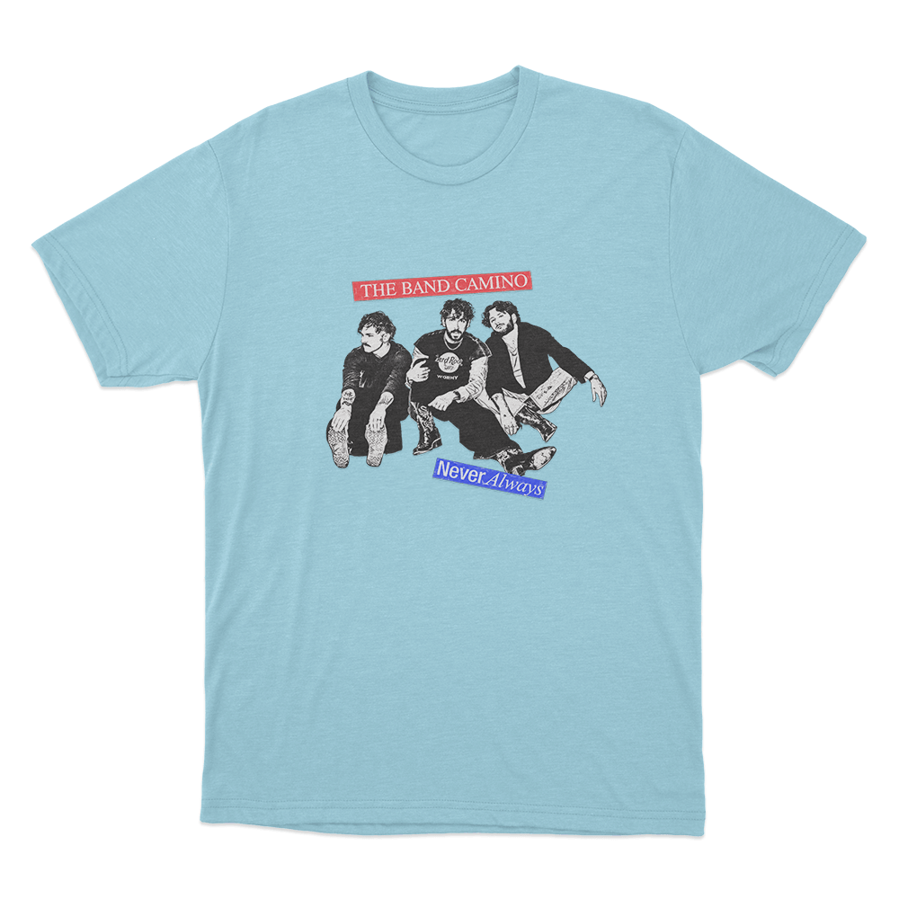 The Band Camino Never Always Crew Unisex T Shirt Sky Blue The Band Camino Never Always Crew Unisex T Shirt Sky Blue