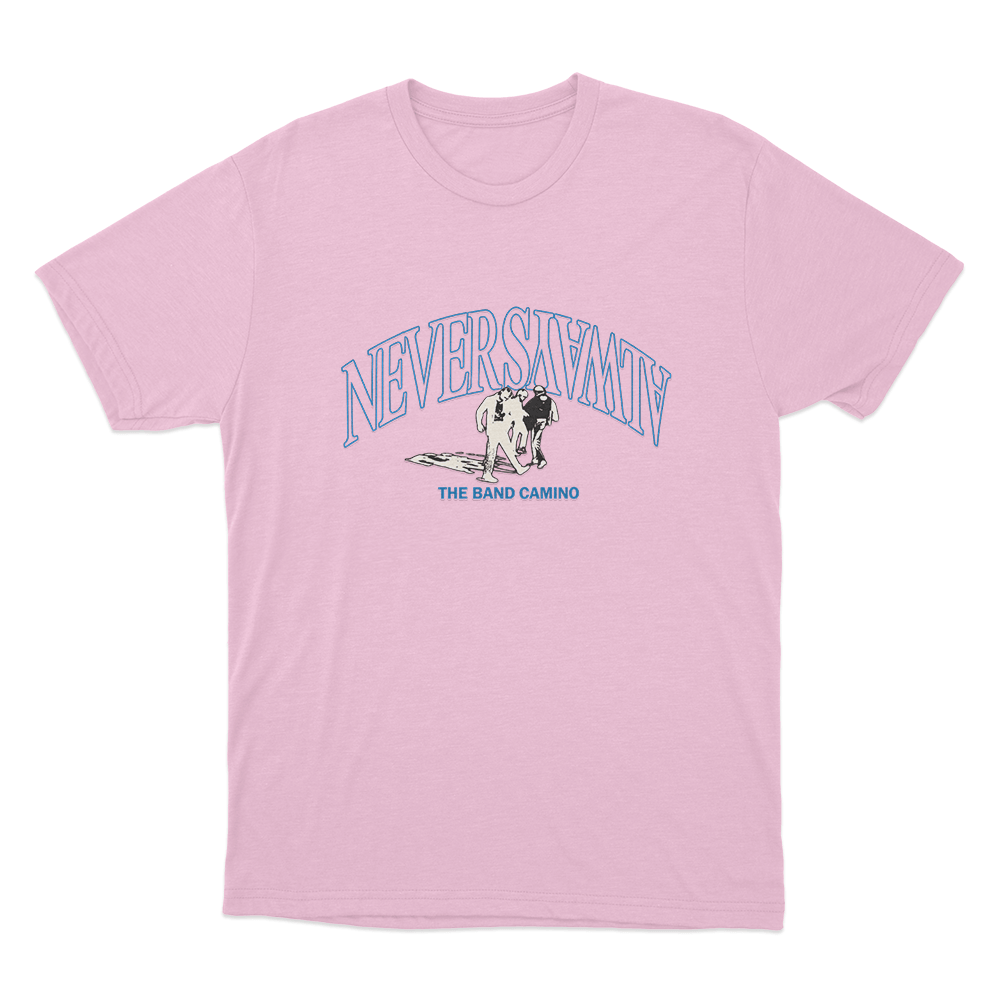 The Band Camino Never Always Unisex T Shirt Pink The Band Camino Never Always Unisex T Shirt Pink